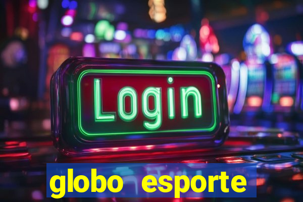 globo esporte absolutamente tudo sobre esporte enoticias pop